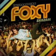 FOXY SHAZAM / フォキシーシャザム / ＩＮＴＲＯＤＵＣＩＮＧ