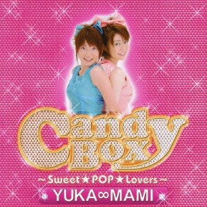 YUKA∞MAMI / Candy Box ~Sweet★POP★Lovers~