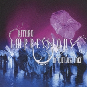 KITARO / 喜多郎 / IMPRESSIONS OF THE WEST LAKE