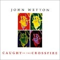 JOHN WETTON / ジョン・ウェットン / コ－ト・イン・ザ・クロスファイア－