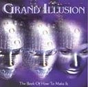 GRAND ILLUSION / グランド・イリュージョン / ザ・ブック・オヴ・ハウ・トゥ・メイク・イット