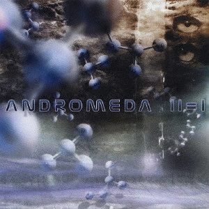 ANDROMEDA / アンドロメダ / トゥー・イズ・ワン / TWO IS ONE