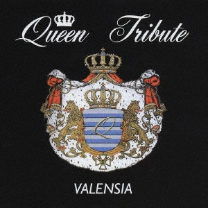 VALENSIA / ヴァレンシア / クイーン・トリビュート / QUEEN TRIBUTE