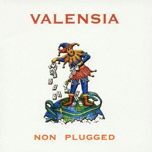 VALENSIA / ヴァレンシア / ノン・プラグド / NON PLUGGED