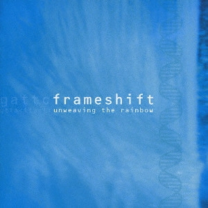 FRAMESHIFT / フレイムシフト / アンウィーヴィング・ザ・レインボー / UNWEAVING THE RAINBOW