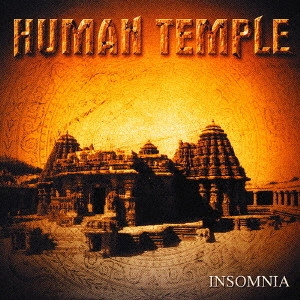 HUMAN TEMPLE / ヒューマン・テンプル / インソムニア / INSOMNIA