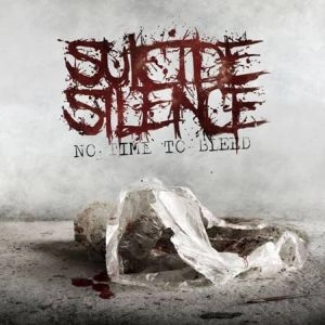SUICIDE SILENCE / スーサイド・サイレンス / ノー・タイム・トゥ・ブリーズ / NO TIME TO BLEED