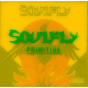 SOULFLY / ソウルフライ / プリミティヴ / PRIMITIVE
