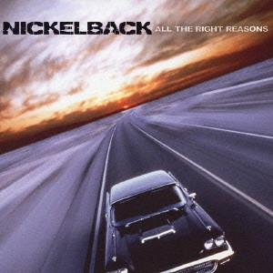 NICKELBACK / ニッケルバック / オール・ザ・ライト・リーズンズ / ALL THE RIGHT REASONS