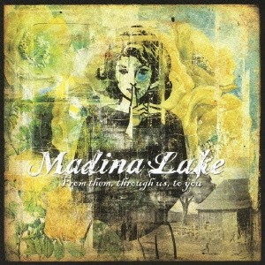 MADINA LAKE / マディーナ・レイク / "フロム・ゼム,スルー・アス,トゥ・ユー"