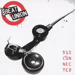 BEAT UNION / ビート・ユニオン / ディスコネクテッド / DISCONNECTED