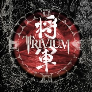 TRIVIUM / トリヴィアム / 将軍