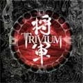 TRIVIUM / トリヴィアム / 将軍（ＤＶＤ付）