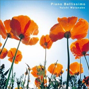 YUICHI WATANABE / 渡辺雄一 / Piano Bellissimo～美しきピアノ