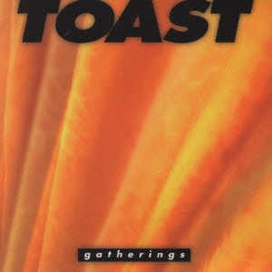 TOAST / トースト / gatherings