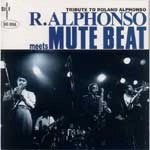 ROLAND ALPHONSO meets MUTE BEAT / ローランド・ミーツ・ミュート・ビート / ＴＲＩＢＵＴＥＴＯＲＯＬＡＮＤＡＬ