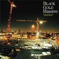 BLACK GOLD MASSIVE / スト－リ－ズ