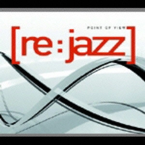 re：jazz / Point Of View / POINT OF VIEW