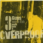 OVERPROOF / オーヴァープルーフ / 3ガイズ･ウォーク･イントゥー･ザ･バー