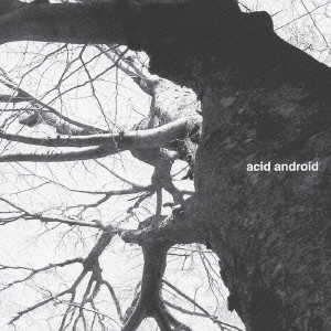 acid android / アシッド・アンドロイド / acid android / ACID ANDROID
