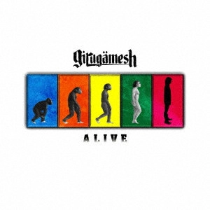 GILGAMESH / ギルガメッシュ / アライヴ / ALIVE