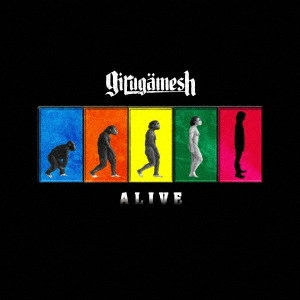 GILGAMESH / ギルガメッシュ / アライヴ / ALIVE