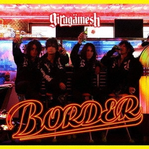 GILGAMESH / ギルガメッシュ / BORDER(初回) / BORDER