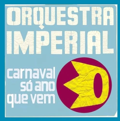 ORQUESTRA IMPERIAL / オルケストラ・インペリアル / カルナヴァル・ソ・アノ・キ・ヴェン