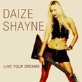 DAIZE SHAYNE / デイジー・シェイン / リブ・ユア・ドリ－ムス