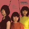 ROMANES / ロマーンズ / Ｉｔ’ｓ　Ｍｙ　Ｔｕｒｎ