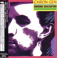 CHRON GEN / クロン・ジェン / CHRONIC GENERATION