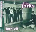 JERKS / ジャークス / ＪＥＲＫＯＦＦ