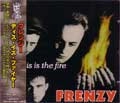 FRENZY / フレンジー / ＴＨＩＳ　ＩＳ　ＴＨＥ　ＦＩＲＥ