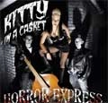 KITTY IN A CASKET / ＨＯＲＲＯＲ　ＥＸＰＲＥＳＳ
