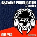 ASAYAKE PRODUCTION / アサヤケ・プロダクション / ＯＨ！ＹＥＳ
