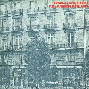 MOTOTERU TAKAGI / 高木元輝 / パリ日本館コンサート / "JAZZ タ MAISON DE JAPON, PARIS"