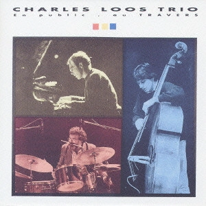 CHARLES LOOS / チャールズ・ルース / "アン・ピブリク,オ・トラヴェール" / "EN PUBLIC, AU TRAVERS"