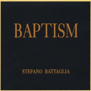 STEFANO BATTAGLIA / ステファノ・バターリア / バプティスム / BAPTISM