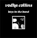 VODKA COLLINS / ウォッカ・コリンズ / BOYS IN THE BAN