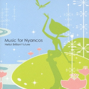 坂田学 / Music for Nyancos~Hello!Brilliant future / MUSIC FOR NYANCOS - HELLO! BRILLIANT FUTURE