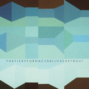 FIERY FURNACES / ファイアリー・ファーナセス / ブルーベリー・ボート / BLUEBERRY BOAT