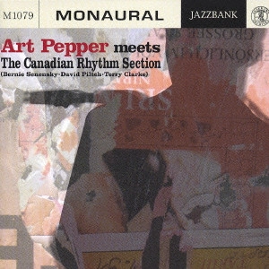 ART PEPPER / アート・ペッパー / ミーツ・ザ・カナディアン・リズム・セクション / MEETS THE CANADIAN RHYTHM SECTION