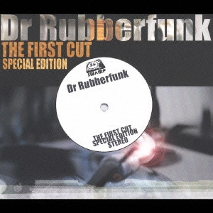 DR.RUBBERFUNK / ドクター・ラバーファンク / THE FIRST CUT SPECIAL EDITION