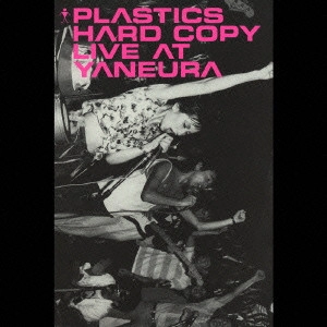 PLASTICS / プラスチックス / HARD COPY