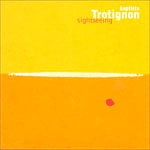 BAPTISTE TROTIGNON / バティスト・トロティニョン / サイトシーイング（紙ジャケット）