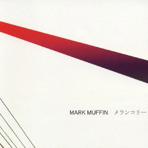 MARK MUFFIN / メランコリー