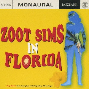 ZOOT SIMS / ズート・シムズ / フロリダのズート・シムズ / ZOOT SIMS IN FLORIDA