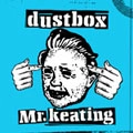 dustbox / Mr. Keating