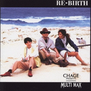 MULTI MAX / RE-BIRTH / RE - BIRTH