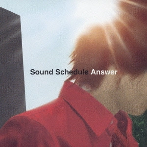 Sound Schedule / アンサー / ANSWER